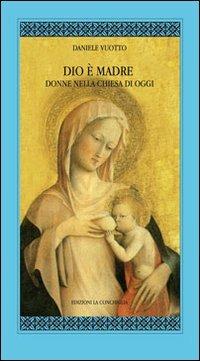 Dio è madre. Donne nella Chiesa di oggi - Daniele Vuotto - copertina