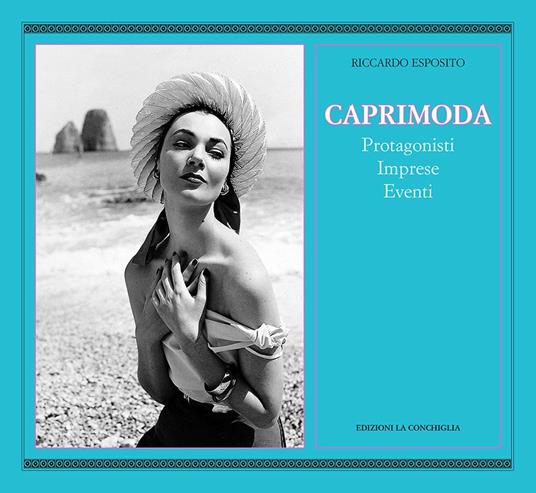 Caprimoda. Protagonisti, imprese, eventi. Ediz. illustrata - Riccardo Esposito - copertina