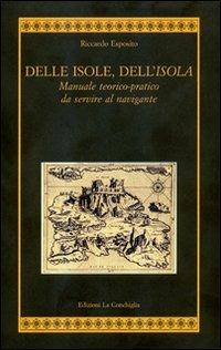 Delle isole, dell'isola. Manuale teorico-pratico da servire al navigante - Riccardo Esposito - copertina