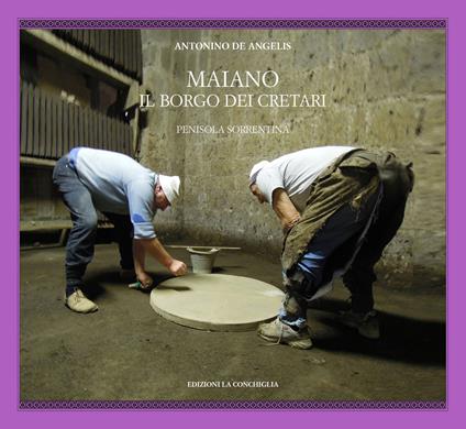 Maiano. Il borgo dei cretari. Penisola sorrentina - Antonino De Angelis - copertina