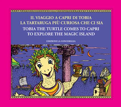 Il viaggio a Capri di Tobia la tartaruga più curiosa che ci sia-Tobia the turtle comes to Capri to explore the magic island. Ediz. illustrata. Con matite colorate - Riccardo Esposito,Giorgia Sorrentino - copertina