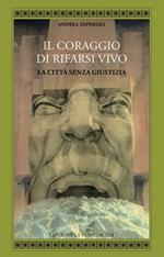 Il coraggio di rifarsi vivo. La città senza giustizia