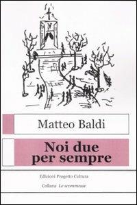 Noi due per sempre - Matteo Baldi - copertina