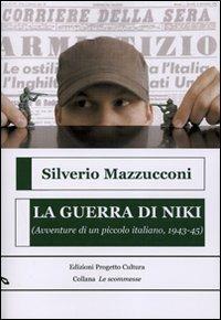 La guerra di Niki. (Avventure di un piccolo italiano, 1943-45) - Silverio Mazzucconi - copertina