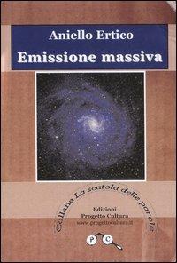 Emissione massiva (Metamorfosi in versi di un inverno) - Aniello Ertico - copertina