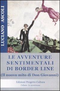 Le avventure sentimentali di Border Line. Il nuovo mito di Don Giovanni - Luciano Ascoli - copertina