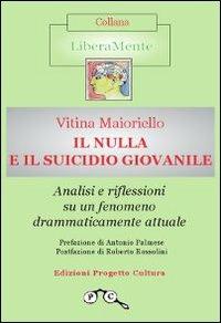 Il nulla e il suicidio giovanile. Analisi e riflessioni su un fenomeno drammaticamente attuale - Vitina Maioriello - copertina