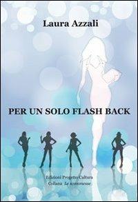 Per un solo flash back - Laura Azzali - copertina