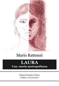 Laura. Una storia metropolitana - Mario Rattenni - ebook