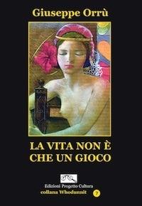 La vita non è che un gioco - Giuseppe Orrù - ebook