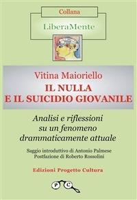 Il nulla e il suicidio giovanile. Analisi e riflessioni su un fenomeno drammaticamente attuale - Vitina Maioriello - ebook