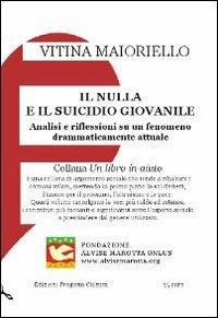 Il nulla e il suicidio giovanile. Analisi e riflessioni su un fenomeno drammaticamente attuale - Vitina Maioriello - copertina