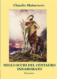 Negli occhi del centauro innamorato - Claudio Matarozzo - ebook