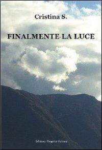 Finalmente la luce - Cristina S. - copertina