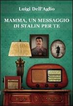 Mamma, un messaggio di Stalin per te