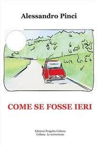 Come se fosse ieri - Alessandro Pinci - ebook