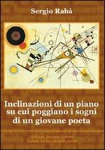 Inclinazioni di un piano su cui poggiano i sogni di un giovane poeta