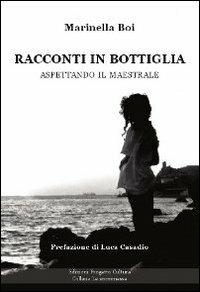 Racconti in bottiglia. Aspettando il maestrale - Marinella Boi - copertina