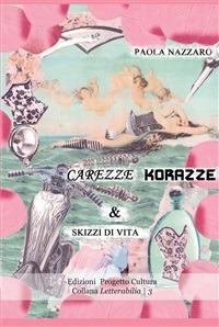 Carezze, korazze & skizzi di vita - Paola Nazzaro,Cinzia Dell'Omo - ebook