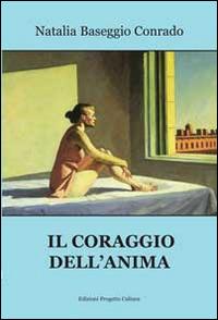 Il coraggio dell'anima - Natalia Baseggio Conrado - copertina