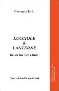 Lucciole & lanterne. Haiku tra luce e buio - Giovanna Iorio - copertina