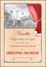 Ninetto (Troppa bella p'esse moje). Commedia semiseria in (poco più di) due atti