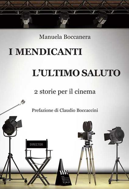 I mendicanti-L'ultimo saluto. 2 storie per il cinema - Manuela Boccanera - copertina