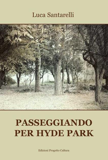 Passeggiando per Hyde Park - Luca Santarelli - copertina