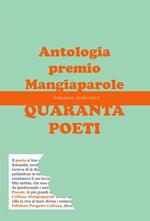 Quaranta poeti. Antologia premio Mangiaparole 2016-2017