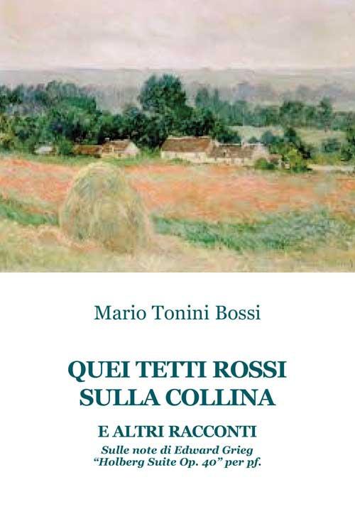 Quei tetti rossi sulla collina e altri racconti. Sulle note di Edward Grieg «Holberg suite op. 40» per pf - Mario Tonini Bossi - copertina