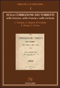 Sulla correlazione dei torrenti nella Svizzera, nella Francia e nella Carinzia - I. Tornani,Edmondo Sanjust di Teulada,P. Pasini - copertina