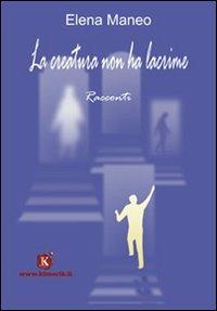 La creatura non ha lacrime - Elena Maneo - copertina