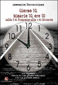 Giorno 10, binario 10, ore 10. Dalla f di Francoise alla r di Riccardo - Domenico Terracciano - copertina