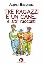 Tre ragazzi e un cane... e altri racconti