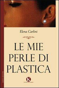 Le mie perle di plastica - Elena Carlini - copertina