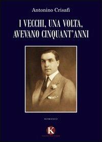 I vecchi, una volta, avevano cinquant'anni - Antonino Crisafi - copertina