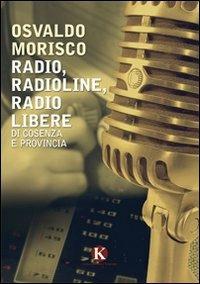 Radio, radioline, radio libere di Cosenza e provincia - Osvaldo Morisco - copertina