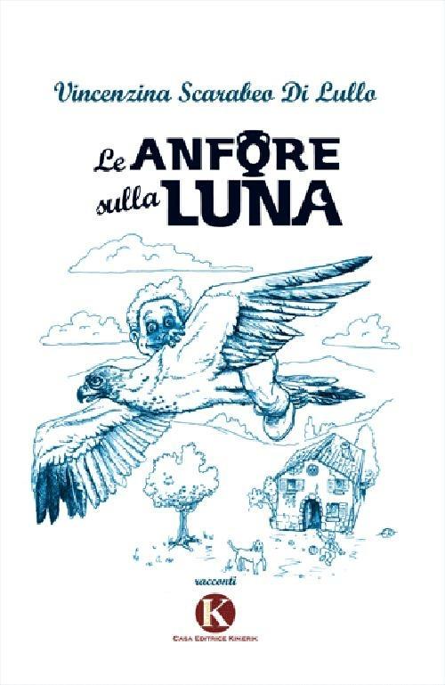 Le anfore sulla luna - Vincenzina Scarabeo Di Lullo - copertina