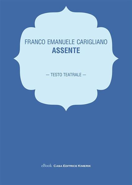 Assente - Franco Emanuele Carigliano - ebook