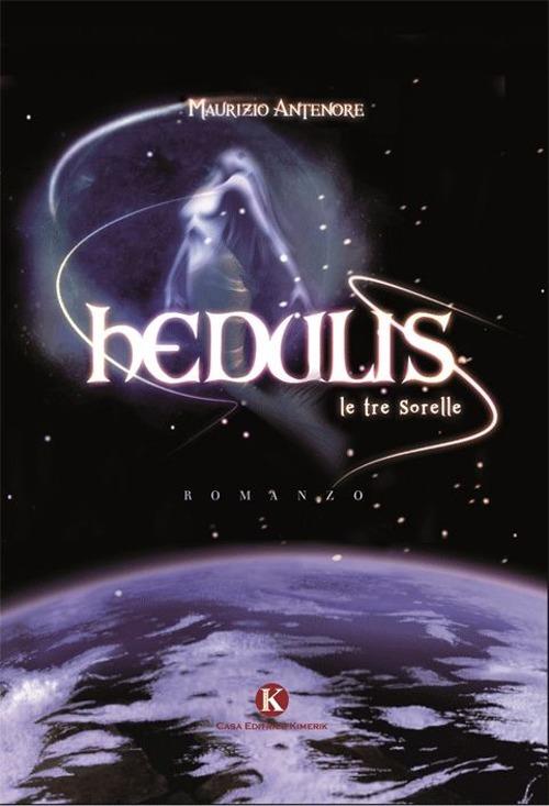 Hedulis. Le tre sorelle - Maurizio Antenore - copertina