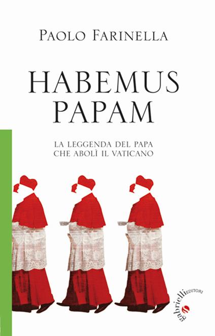 Habemus papam. La leggenda del papa che abolì il Vaticano - Paolo Farinella - copertina