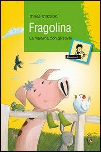 Fragolina. La maialina con gli stivali - Maria Mazzoni - copertina