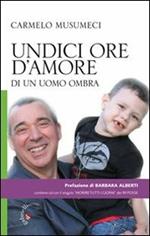 Undici ore d'amore di un uomo ombra. Con CD Audio