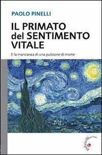 Il primato del sentimento vitale. E la mancanza di una pulsione di morte - Paolo Pinelli - copertina