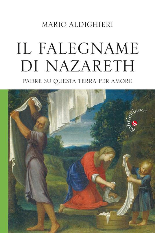 Il falegname di Nazareth. Padre su questa terra, per amore - Mario Aldighieri - copertina