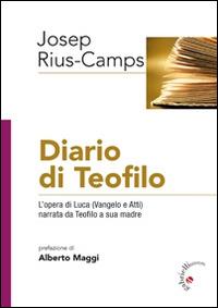 Diario di Teofilo. L'opera di Luca (Vangelo e Atti) narrata da Teofilo a sua madre - Josep Rius-Camps - copertina