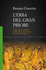 L' erba del Gran Priore. L'epopea del contrabbando e della coltivazione del tabacco sulla schiena della Brenta