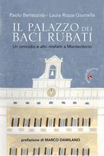 Il palazzo dei baci rubati. Un omicidio e altri misfatti a Montecitorio