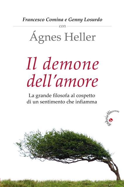 Il demone dell'amore. La grande filosofa al cospetto di un sentimento che infiamma - Francesco Comina,Genny Losurdo,Ágnes Heller - copertina