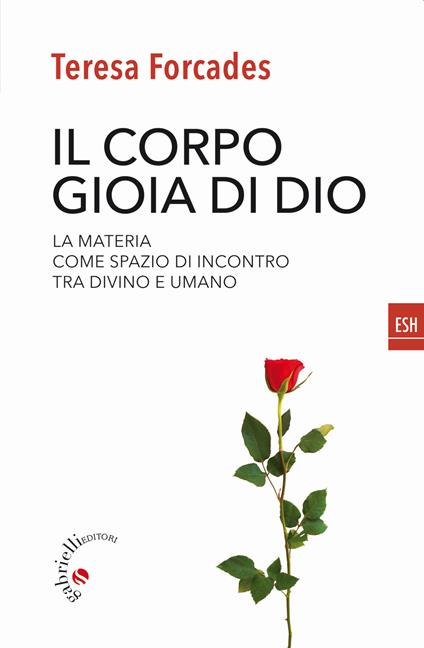 Il corpo, gioia di Dio. La materia come spazio di incontro tra divino e umano - Teresa Forcades - copertina